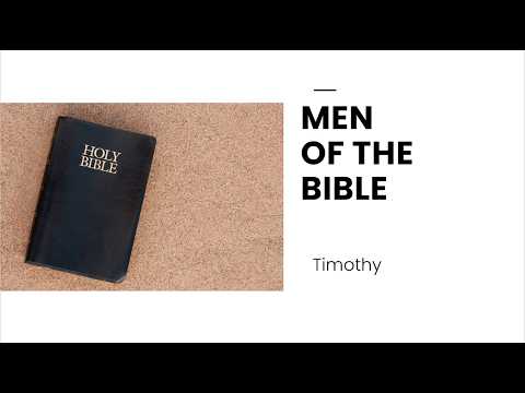 10/7/26 Men Of The Bible (Timothy)